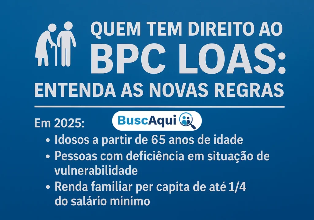 Quem Tem Direito ao BPC LOAS: Entenda as Novas Regras - Busca Aqui